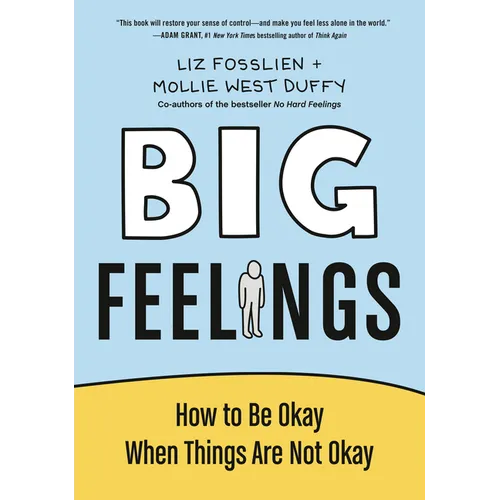 Big Feelings: How to Be Okay When Things Are Not Okay