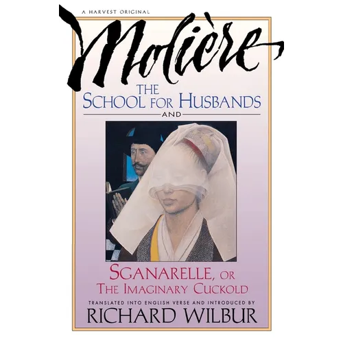 School for Husbands and Sganarelle, or the Imaginary Cuckold, by Moliere