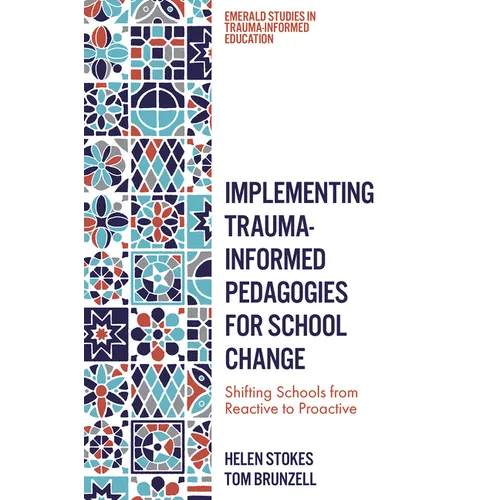 Implementing Trauma-Informed Pedagogies for School Change: Shifting Schools from Reactive to Proactive