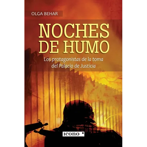 Noches de humo: Los protagonistas de la toma del Palacio de Justicia