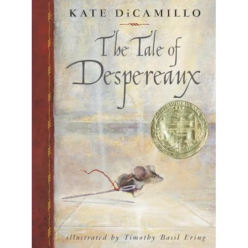 The Tale of Despereaux: Being the Story of a Mouse, a Princess, Some Soup and a Spool of Thread