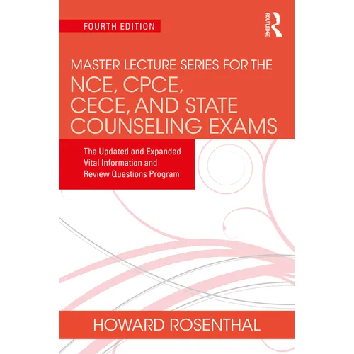 Master Lecture Series for the NCE, CPCE, CECE, and State Counseling Exams: The Updated and Expanded Vital Information and Review Questions Program