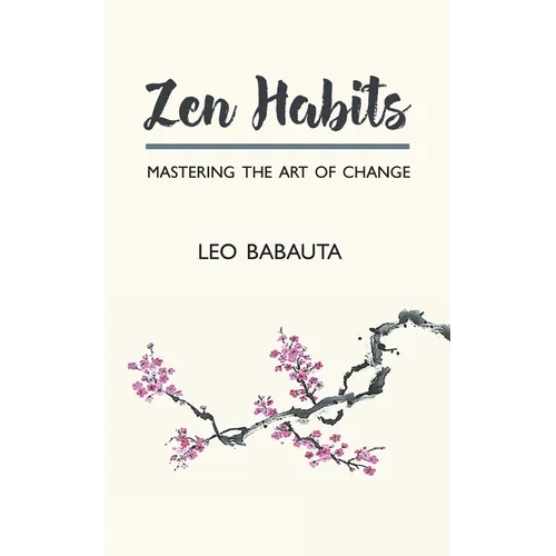 Zen Habits: Mastering the Art of Change