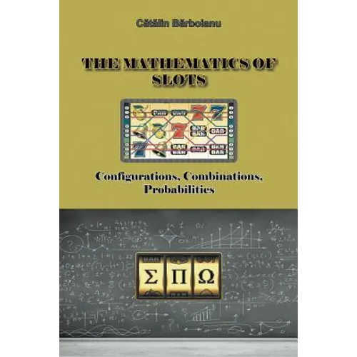 The Mathematics of Slots: Configurations, Combinations, Probabilities