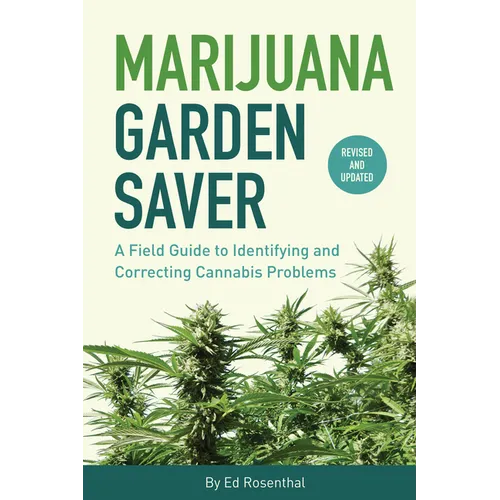 Marijuana Garden Saver: A Field Guide to Identifying and Correcting Cannabis Problems