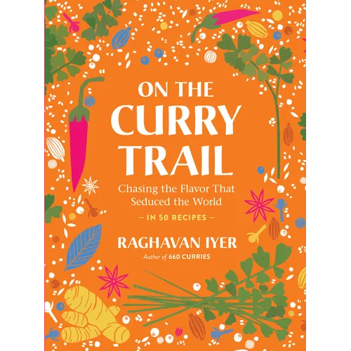On the Curry Trail: Chasing the Flavor That Seduced the World