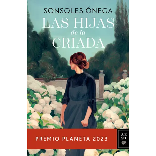 Las Hijas de la Criada. Premio Planeta 2023 / The Maid's Daughters