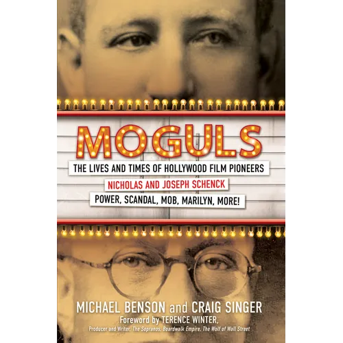 Moguls: The Lives and Times of Hollywood Film Pioneers Nicholas and Joseph Schenck