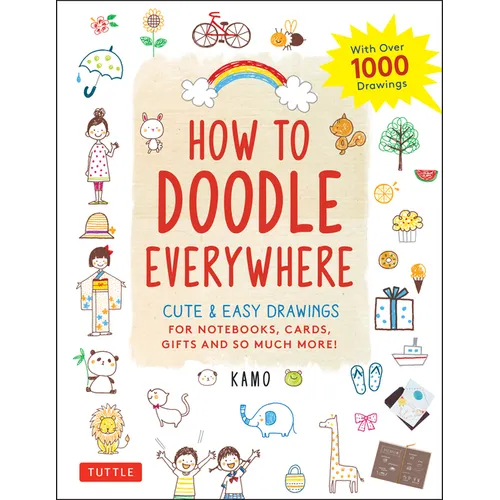 How to Doodle Everywhere: Cute & Easy Drawings for Notebooks, Cards, Gifts and So Much More