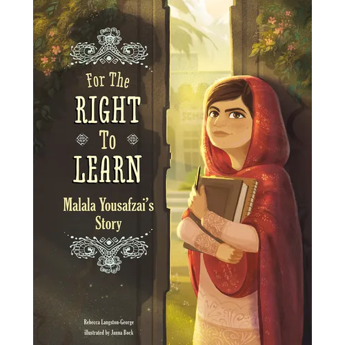 For the Right to Learn: Malala Yousafzai's Story