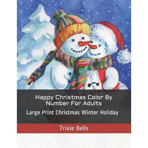 Happy Christmas Color By Number For Adults: Large Print Christmas Winter Holiday