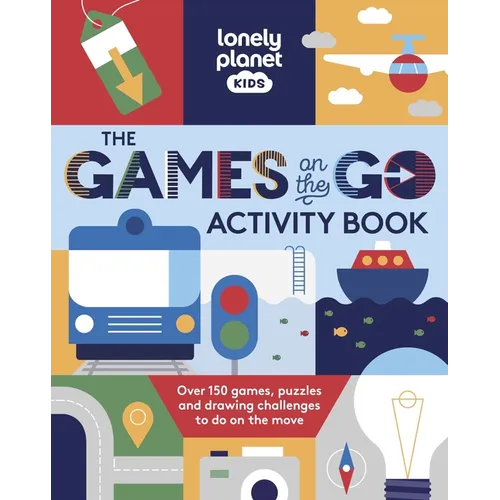Lonely Planet Kids the Games on the Go Activity Book: Over 100 Travel Themed Games Fun Pencil to Paper Challenges Bingo, Quizzes, Mazes & More Fits in