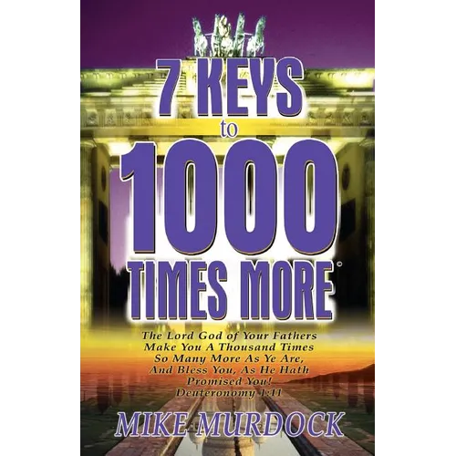 7 Keys to 1000 Times More