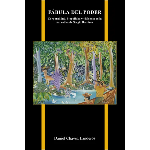 Fábula del Poder: Corporalidad, biopolítica y violencia en la narrativa de Sergio Ramírez