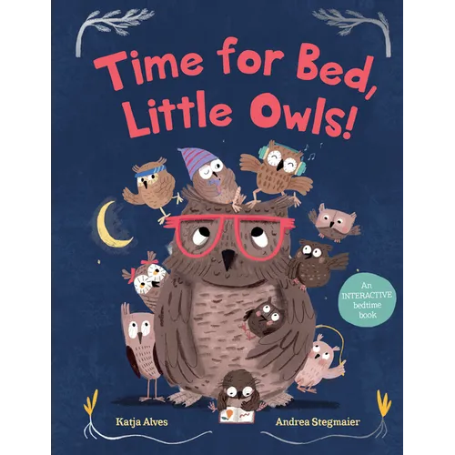 Time for Bed, Little Owls!: An Interactive Bedtime Book