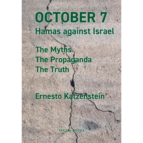 October 7: Hamas against Israel - The Myths, The Propaganda, The Truth
