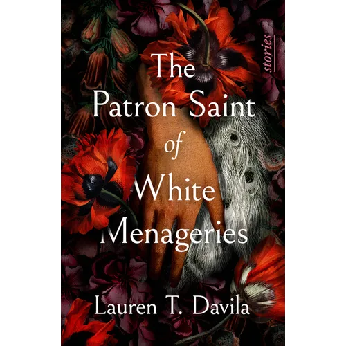 The Patron Saint of White Menageries: Stories