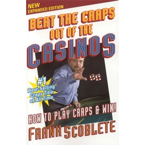 Beat the Craps Out of the Casinos: How to Play and Win