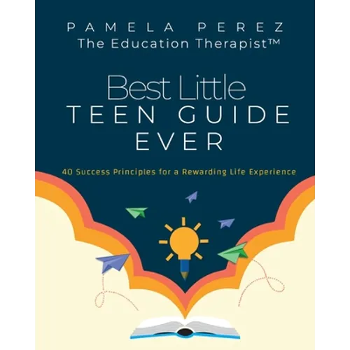 Best Little Teen Guide Ever!: 40 Success Principles for a Rewarding Life Experience