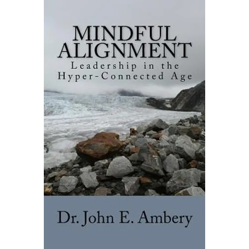 Mindful Alignment: Leadership in the Hyper-Connected Age