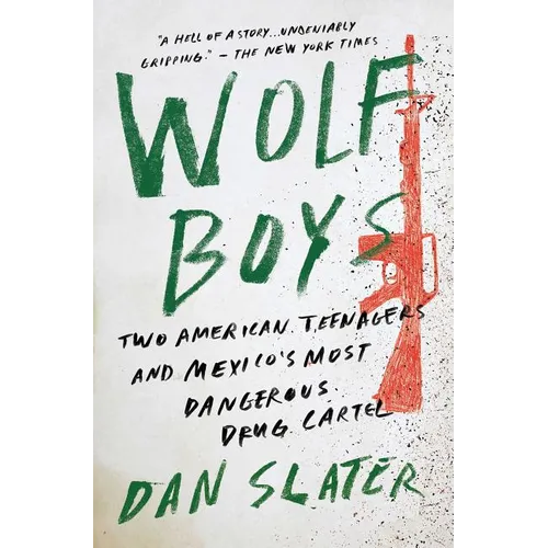 Wolf Boys: Two American Teenagers and Mexico's Most Dangerous Drug Cartel - Paperback