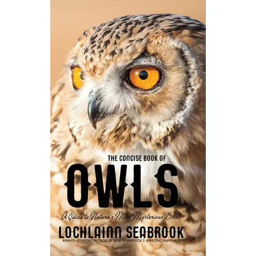 The Concise Book of Owls: A Guide to Nature's Most Mysterious Birds