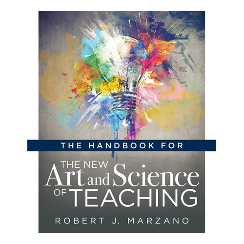Handbook for the New Art and Science of Teaching: (Your Guide to the Marzano Framework for Competency-Based Education and Teaching Methods)