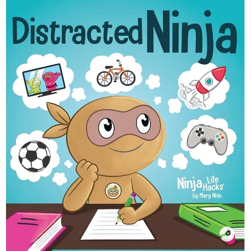 Distracted Ninja: A Children's Book About Ignoring Distractions and Staying Focused