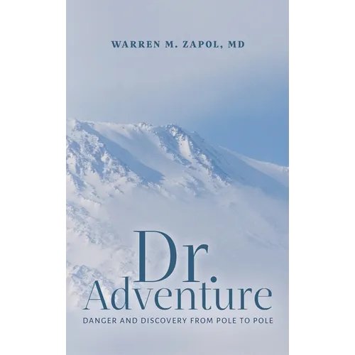 Dr. Adventure: Danger and Discovery From Pole to Pole