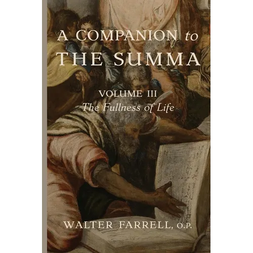 A Companion to the Summa-Volume III: The Fullness of Life