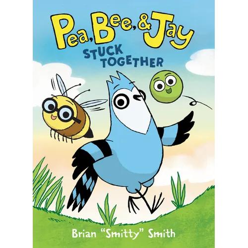 Pea, Bee, & Jay #1: Stuck Together: A Graphic Novel