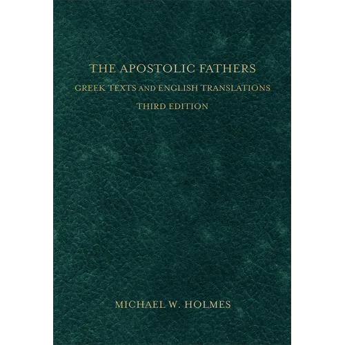 The Apostolic Fathers: Greek Texts and English Translations