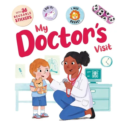 My Doctor's Visit: An Interactive Storybook with 36 Reusable Bravery Stickers