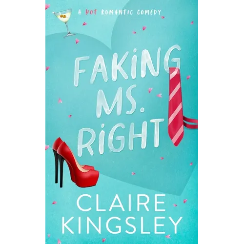 Faking Ms. Right: A Hot Romantic Comedy