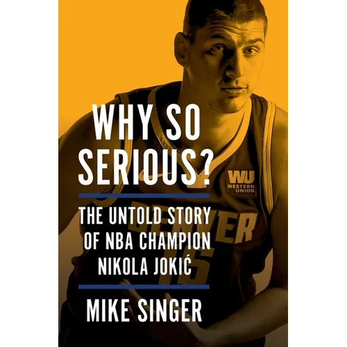 Why So Serious?: The Untold Story of NBA Champion Nikola Jokic