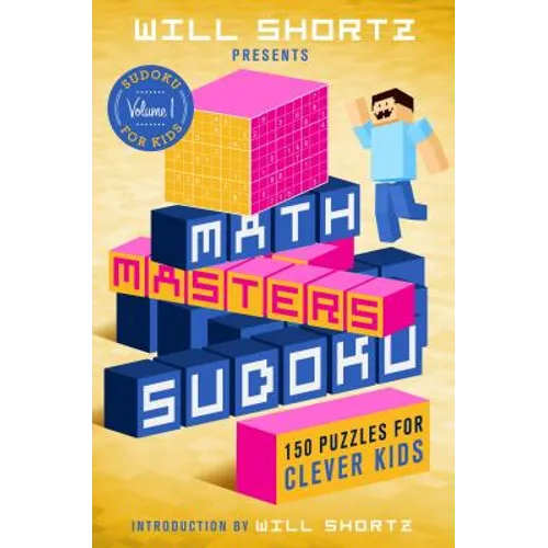 Will Shortz Presents Math Masters Sudoku: 150 Puzzles for Clever Kids