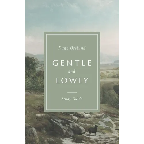 Gentle and Lowly Study Guide