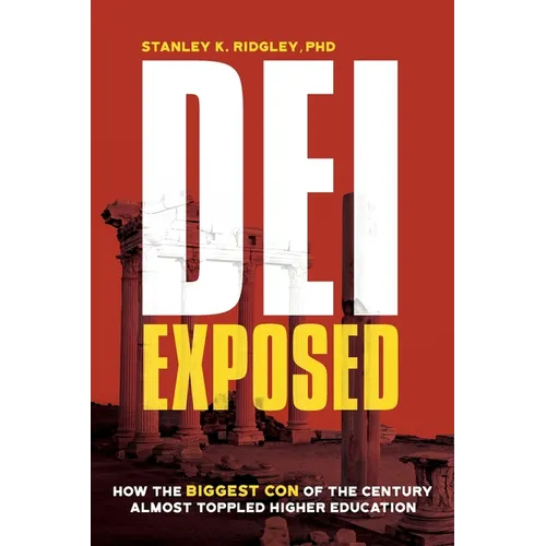 DEI Exposed: How the Biggest Con of the Century Almost Toppled Higher Education