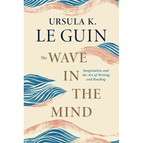 The Wave in the Mind: Imagination and the Art of Writing and Reading
