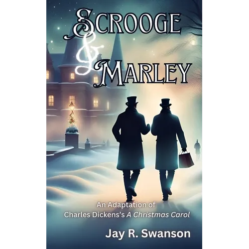 Scrooge & Marley An Adaptation of Charles Dickens's A Christmas Carol