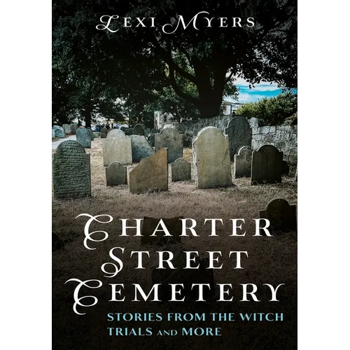 Charter Street Cemetery: Stories from the Witch Trials and More