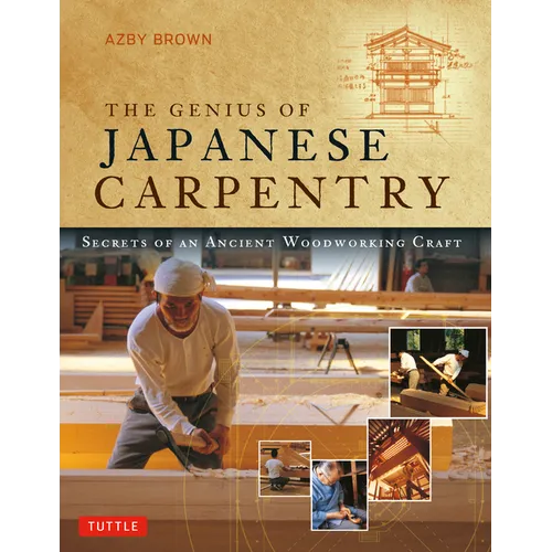 Genius of Japanese Carpentry: Secrets of an Ancient Woodworking Craft