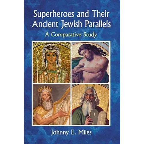 Superheroes and Their Ancient Jewish Parallels: A Comparative Study
