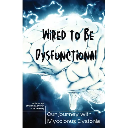 Wired to be Dysfunctional: Our Journey with Myoclonus Dystonia