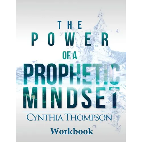 The Power of a Prophetic Mindset Workbook