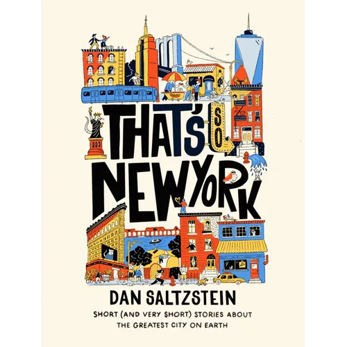 That's So New York: Short (and Very Short) Stories about the Greatest City on Earth