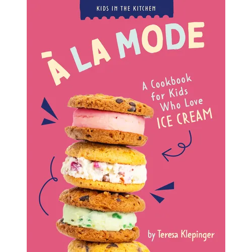 À La Mode: A Cookbook for Kids Who Love Ice Cream
