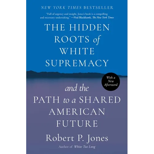 The Hidden Roots of White Supremacy: And the Path to a Shared American Future