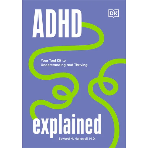 ADHD Explained: Your Tool Kit to Understanding and Thriving
