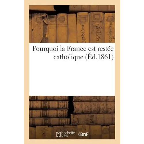 Pourquoi La France Est Restée Catholique